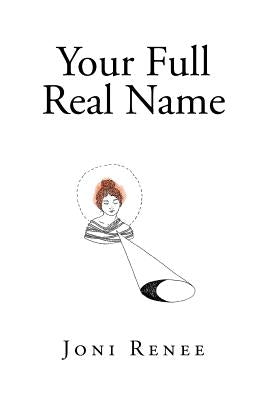 Your Full Real Name by Renee, Joni