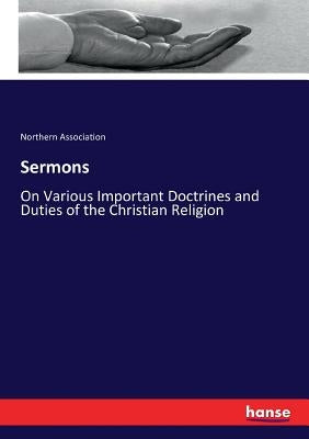 Sermons: On Various Important Doctrines and Duties of the Christian Religion by Association, Northern
