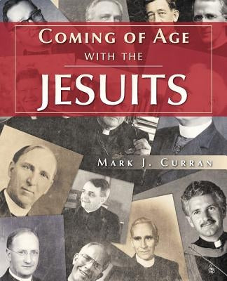 Coming of Age with the Jesuits by Curran, Mark J.