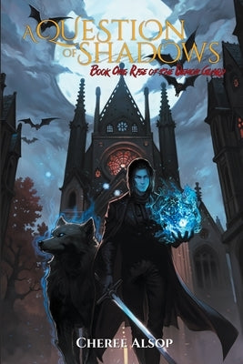 A Question of Shadows: Rise of the Demon Guard by Alsop, Cheree