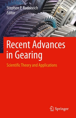 Recent Advances in Gearing: Scientific Theory and Applications by Radzevich, Stephen P.