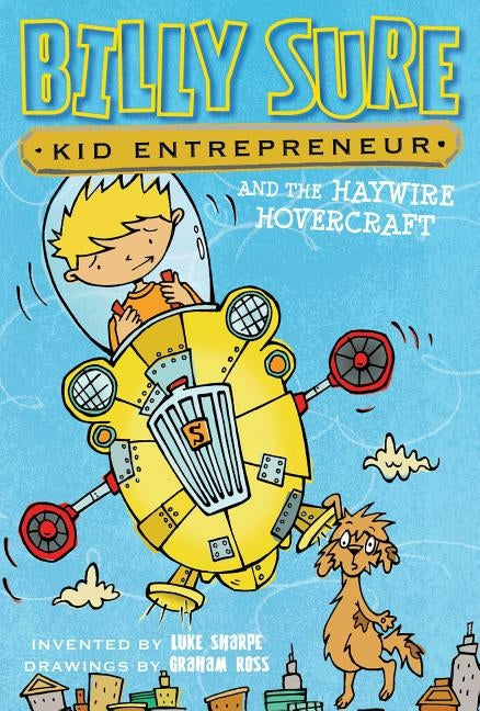 Billy Sure Kid Entrepreneur and the Haywire Hovercraft by Sharpe, Luke