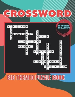 Crossword: BIG THEMED PUZZLE BOOK 60 PUZZLES FOR ADULTS: Large Print Crossword Puzzle Book with Interesting Themes for Adults, Te by Maddox, Lorna