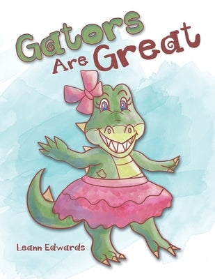 Gators Are Great by Edwards, Leann