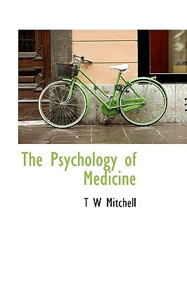 The Psychology of Medicine by Mitchell, T. W.