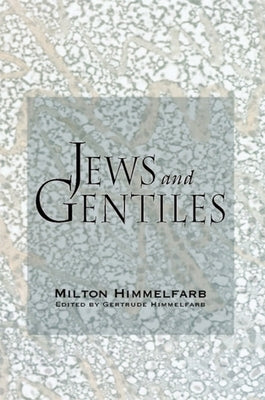 Jews & Gentiles by Himmelfarb, Gertrude