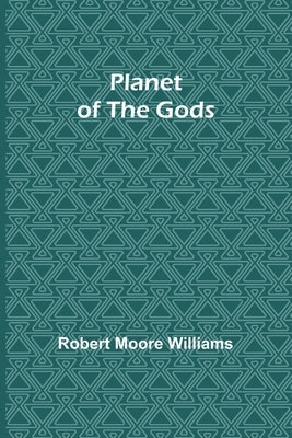 Planet of the Gods by Williams, Robert Moore