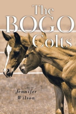 The BOGO Colts by Wilson, Jennifer