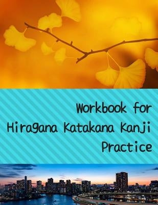 Workbook for Hiragana Katakana Kanji Practice: Fall gingko leaves and and Rainbow Bridge Tokyo skyline design genkoyoushi paper for Japanese calligrap by Teruyama, Mari