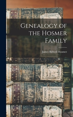 Genealogy of the Hosmer Family by Hosmer, James Bidwell
