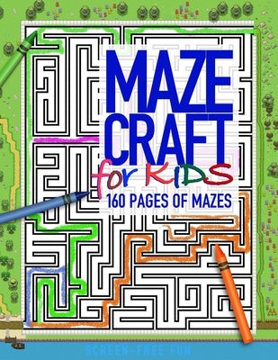 MAZECRAFT for kids 160 pages of mazes: Offline activity books for unplugged fun and spatial skill development by Press, Dooldlebox
