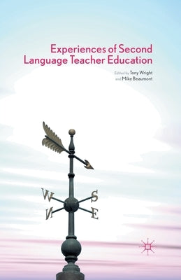 Experiences of Second Language Teacher Education by Wright, T.