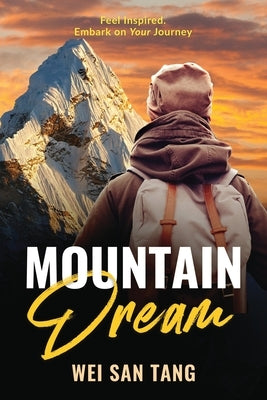 Mountain Dream: Feel Inspired. Embark on Your Journey by Tang, Wei San