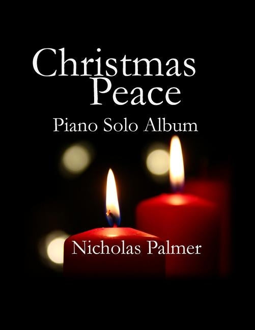 Christmas Peace: Piano Solo Album by Palmer, Nicholas