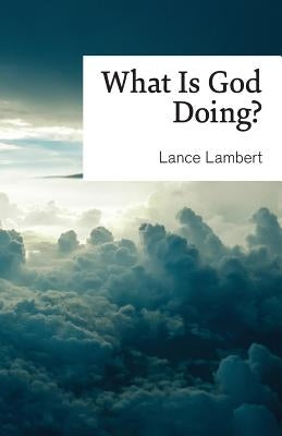 What Is God Doing?: Lessons from Church History by Lambert, Lance