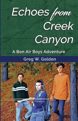 Echoes From Creek Canyon: A Bon Air Boys Adventure by Golden, Greg