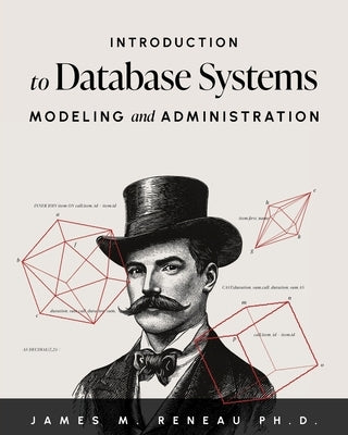 Introduction to Database Systems Modeling and Administration by Reneau, James M.