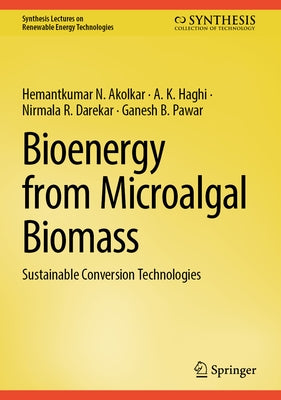 Bioenergy from Microalgal Biomass: Sustainable Conversion Technologies by Akolkar, Hemantkumar N.