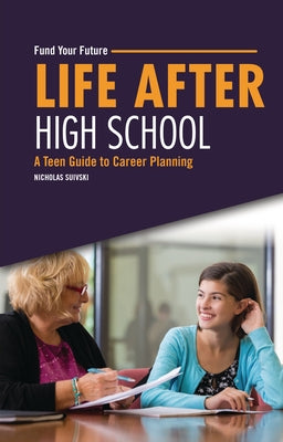 Life After High School: A Teen Guide to Career Planning by Suivski, Nicholas