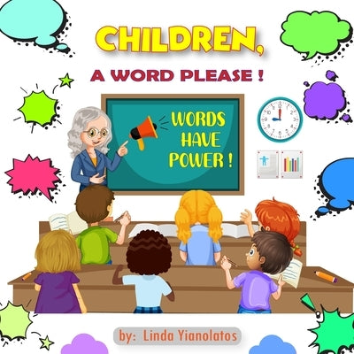 Children, a Word Please!: Words Have Power! by Yianolatos, Linda