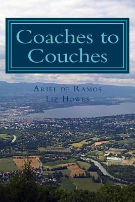 Coaches to Couches: Couchsurfing for a month in Europe by De Ramos, Ariel