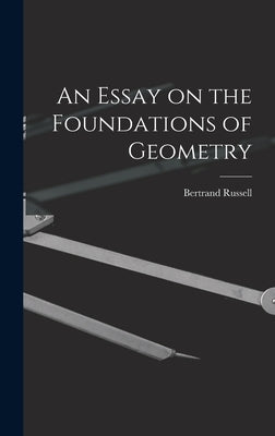An Essay on the Foundations of Geometry by Bertrand, Russell