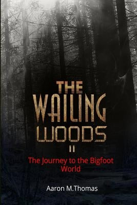 The Wailing Woods II: The Journey to Munza by Thomas, Aaron M.