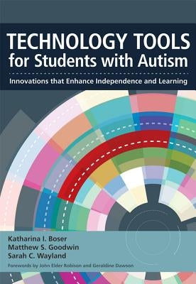 Technology Tools for Students with Autism: Innovations That Enhance Independence and Learning by Boser, Katharina