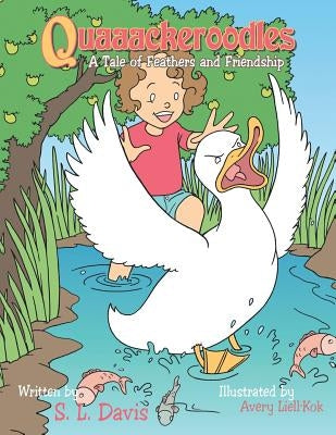 Quaaackeroodles: A Tale of Feathers and Friendship by Davis, S. L.