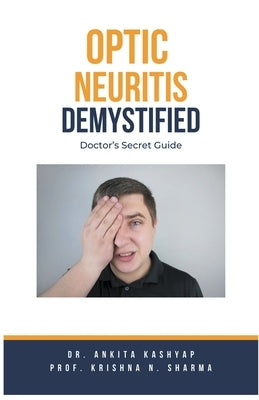 Optic Neuritis Demystified: Doctor's Secret Guide by Kashyap, Ankita