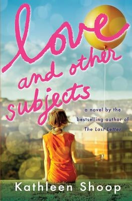 Love and Other Subjects by Shoop, Kathleen