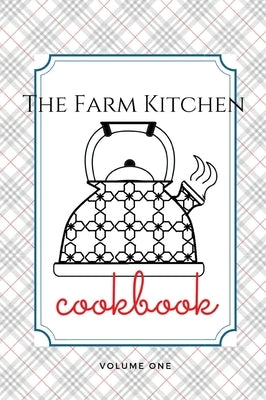 The Farm Kitchen, volume one by Schulz, Melanie