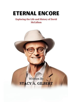 Eternal Encore: Exploring the Life and History of David McCallum by Gilbert, Stacy A.