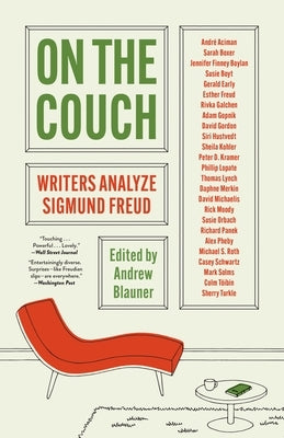 On the Couch: Writers Analyze Sigmund Freud by Blauner, Andrew