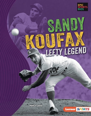 Sandy Koufax: Lefty Legend by Leed, Percy