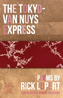 The Tokyo-Van Nuys Express by Lupert, Rick