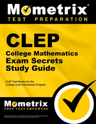 CLEP College Mathematics Exam Secrets Study Guide: CLEP Test Review for the College Level Examination Program by Mometrix College Credit Test Team