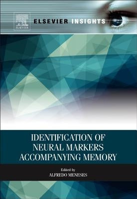 Identification of Neural Markers Accompanying Memory by Meneses, Alfredo