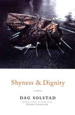 Shyness and Dignity by Solstad, Dag