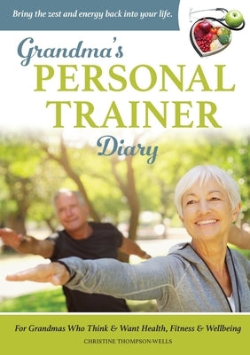 Grandma's Personal Trainer - Diary by Thompson-Wells, Christine