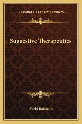 Suggestive Therapeutics by Raizizun, Yacki