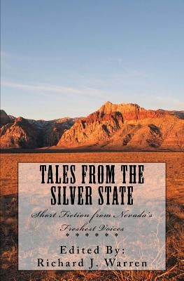 Tales from the Silver State: Short Fiction from Nevada's Freshest Voices by Warren, Richard J.