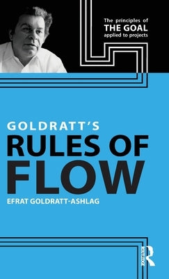 Goldratt's Rules of Flow by Goldratt-Ashlag, Efrat