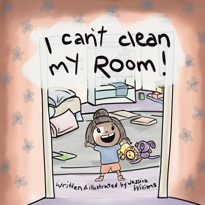 I Can't Clean My Room by Williams, Jessica