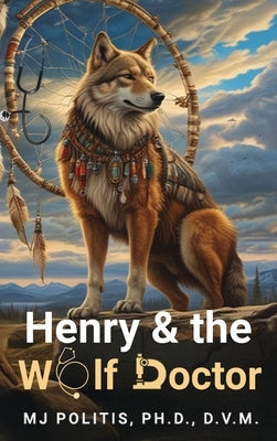 Henry and the Wolf Doctor by Politis, M. J.