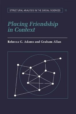 Placing Friendship in Context by Adams, Rebecca G.
