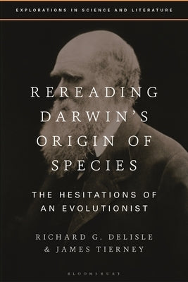 Rereading Darwin's Origin of Species: The Hesitations of an Evolutionist by DeLisle, Richard G.
