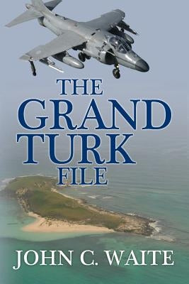 The Grand Turk File by Waite, John C.