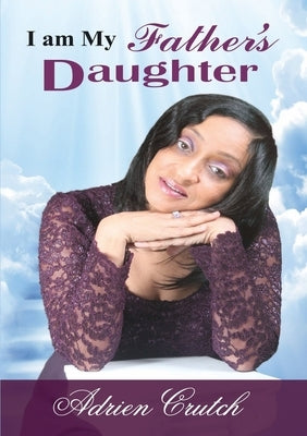 I Am My Father's Daughter by Crutch, Adrien