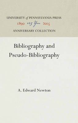 Bibliography and Pseudo-Bibliography by Newton, A. Edward